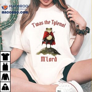 Frog Knight T Was The Tylenol M Lord Tshirt