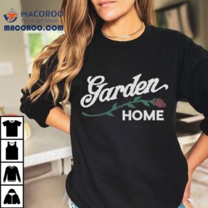 Garden Home Rose Shirt 2 Garden Home Rose Tshirt
