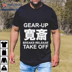 Gear Up Breaks Release Take Off Tshirt