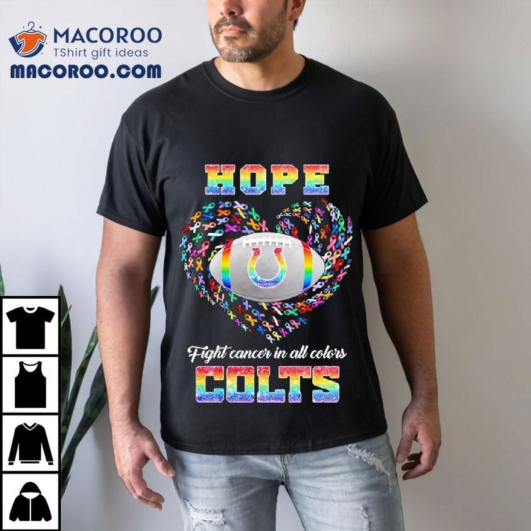 Hope Indianapolis Colts Fight Cancer In All Colors Shirt Hope Indianapolis Colts Fight Cancer In All Colors Shirt