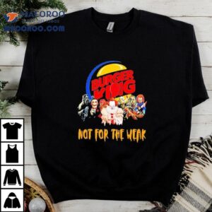 Horror Movies Characters Burger King Not For The Weak Halloween Tshirt