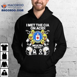 I Met The Cia On Acid Mkultra Central Intelligence Agency Shirt 2 I Met The Cia On Acid Mkultra Central Intelligence Agency Tshirt