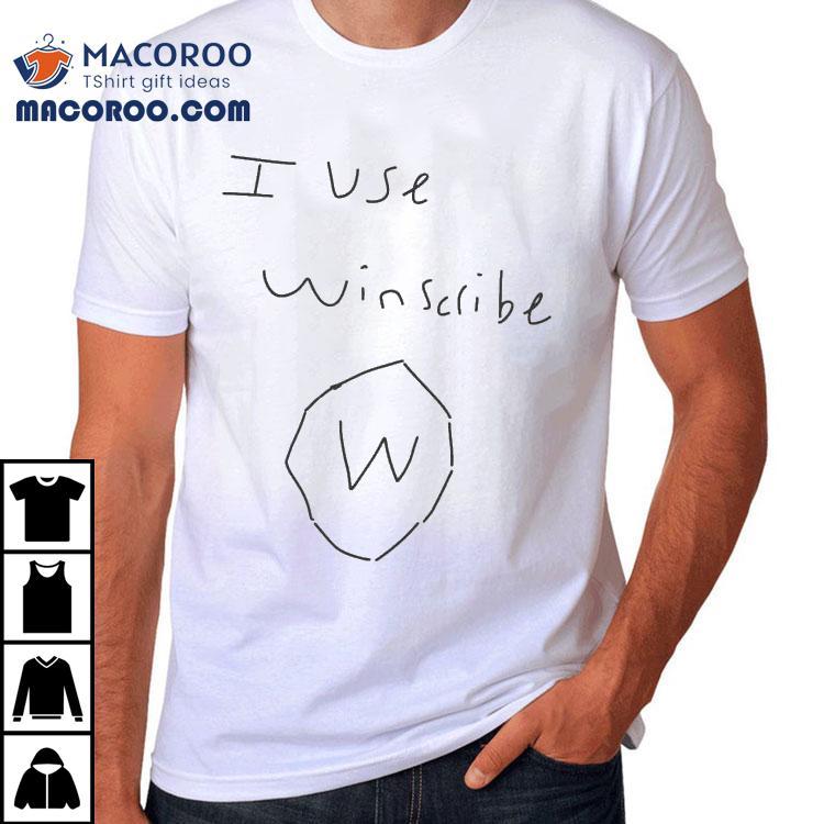 I Use Winscribe Shirt I Use Winscribe Shirt