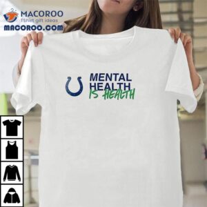 Indianapolis Colts Mental Health Is Health Not All Wounds Are Visible Tshirt