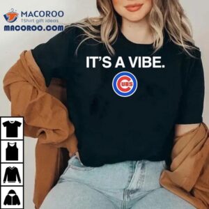 It S A Vibe Chicago Cubs Logo Tshirt