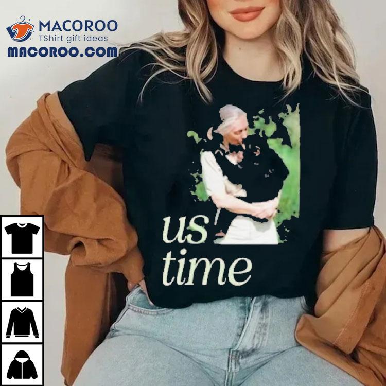 Jane Goodall Chimp Us Time Shirt Jane Goodall Chimp Us Time Shirt