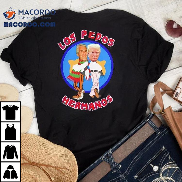 Jeffrey Epstein And Donald Trump Los Pedos Hermanos Breaking Bad Shirt Jeffrey Epstein And Donald Trump Los Pedos Hermanos Breaking Bad Shirt