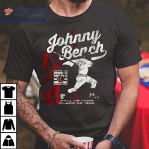 Johnny Bench Hall Of Fame Class Of Baseball Signature Tshirt