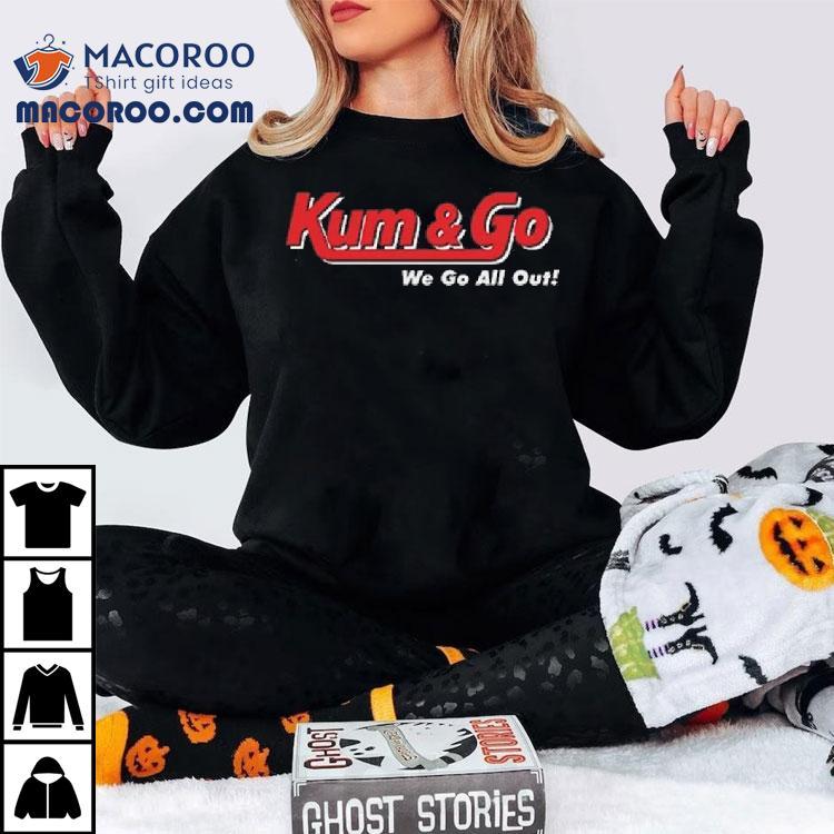 Johnny Knoxville Kum And Go We Go All Out Shirt Johnny Knoxville Kum And Go We Go All Out Shirt