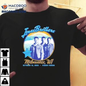 Jonas Brother Tour At Fiserv Forum In Milwaukee Wi On October Tshirt