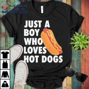Just A Boy Who Loves Hot Dogs Tshirt