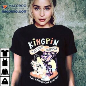 Kingpin Tattoo Supply We Earned Our Stripes Tshirt