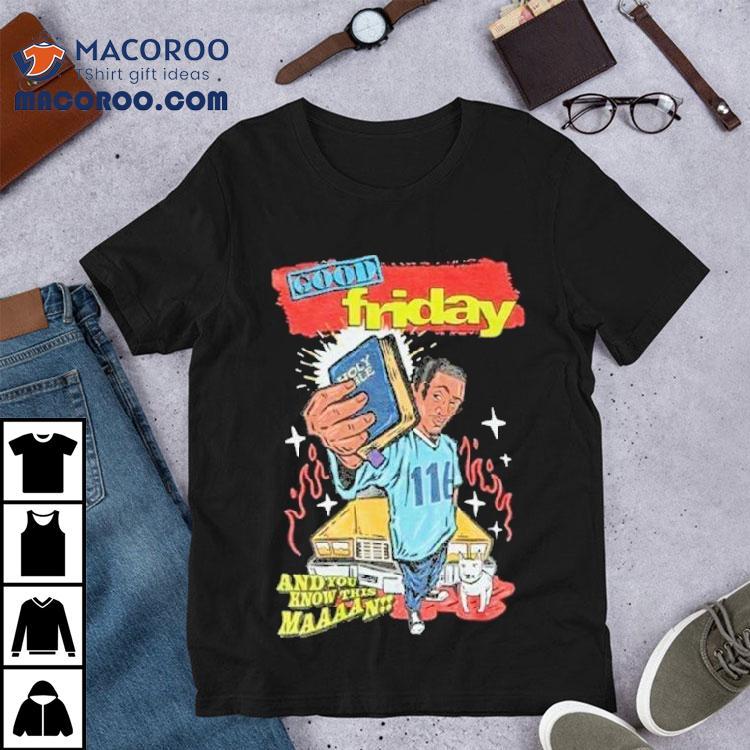Lecrae Friday Good Friday And You Know This Man Shirt Lecrae Friday Good Friday And You Know This Man Shirt