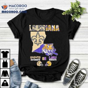 Louisiana Sports New Orleans Saints On Saturdays X Lsu Tigers On Sundays State Of Masco Tshirt