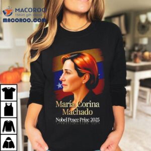 Maria Corina Machado Nobel Peace Prize Tshirt