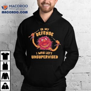Muppets In My Defense I Was Left Unsupervised Shirt 2 Muppets In My Defense I Was Left Unsupervised Tshirt