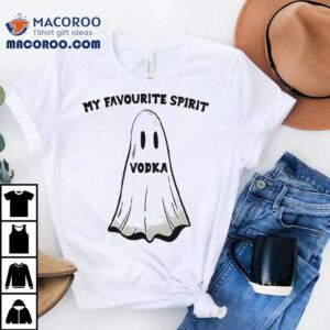 My Favourite Spirit Vodka Ghos Tshirt