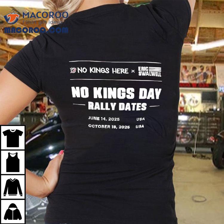 No Kings Here X Eric Swalwell No Kings Day Rally Dates October 18th 2025 Usa Shirt No Kings Here X Eric Swalwell No Kings Day Rally Dates October 18th 2025 Usa Shirt
