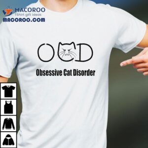 Ocd Obsessive Cat Disorder Tshirt