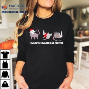 Overstimulated But Festive Possum Christmas Tshirt
