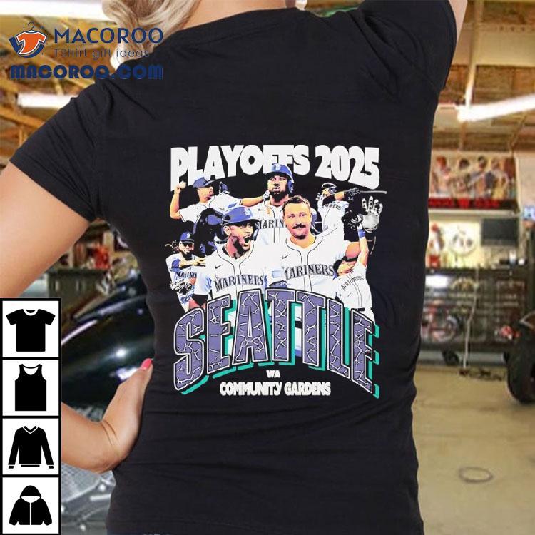 Playoffs 2025 Seattle Mariners Wa Community Gardens Shirt Playoffs 2025 Seattle Mariners Wa Community Gardens Shirt