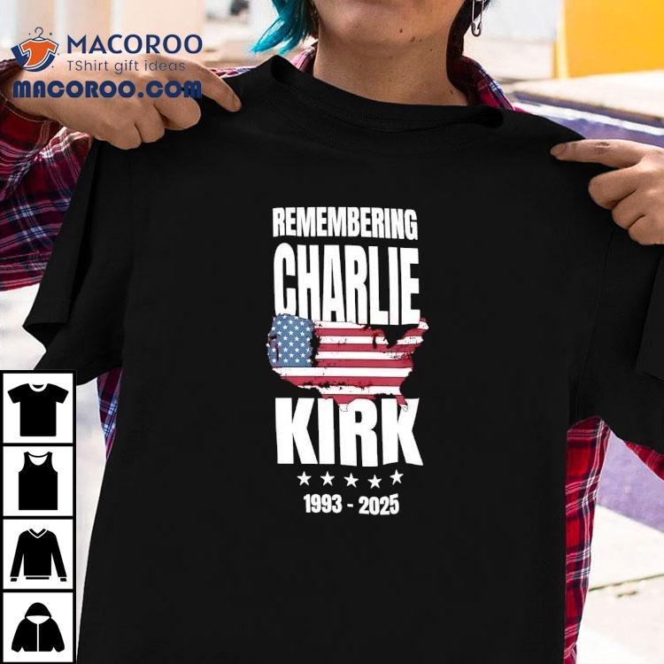Remembering Charlie Kirk 1993-2025 Usa Shirt Remembering Charlie Kirk 1993-2025 Usa Shirt