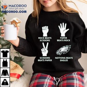 Rock Beats Scissors Paper Beats Rock Scissors Beats Paper Nothing Beats Philadelphia Eagles Philly Tshirt