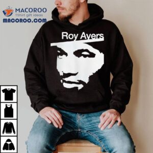 Roy Ayers Shirt 2 Roy Ayers Tshirt