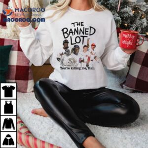 San Francisco Giants Chicago White Sox Cincinnati Reds St Louis Cardinals Chicago Cubs The Banned Lot You're Killing Me Hall Shirt 2 San Francisco Giants Chicago White Sox Cincinnati Reds St Louis Cardinals Chicago Cubs The Banned Lot You Re Killing Me Hall Tshirt