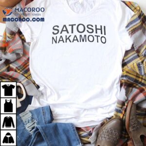 Satoshi Nakamoto Bitcoin Shirt 2 Satoshi Nakamoto Bitcoin Tshirt