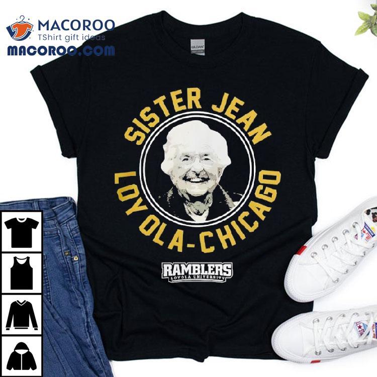 Sister Jean Loyola University Chicago Ramblers Shirt Sister Jean Loyola University Chicago Ramblers Shirt