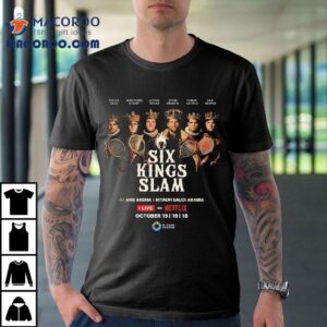 Six Kings Slam Tennis Best Players In The World At Anb Arena Riyadh Saudi Arabia Netflix On October Tshirt