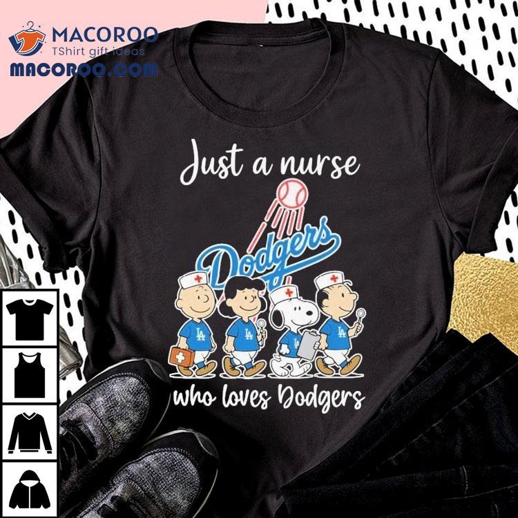 Snoopy The Peanuts Just A Nurse Who Loves Los Angeles Dodgers Shirt Snoopy The Peanuts Just A Nurse Who Loves Los Angeles Dodgers Shirt