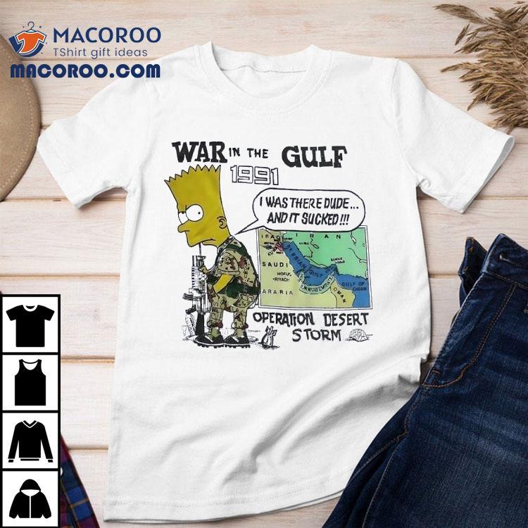Soldier Bart War In The Gulf 1991 Operation Desert Storm Shirt Soldier Bart War In The Gulf 1991 Operation Desert Storm Shirt