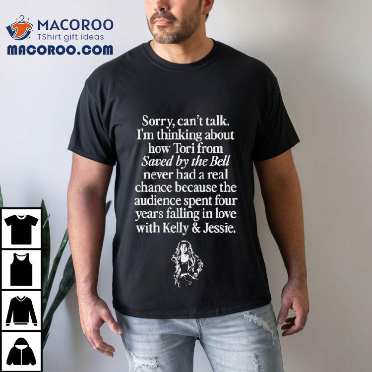 Sorry Can’t Talk I’m Thinking About Tori From Saved By The Bell Never Had A Real Chance Shirt Sorry Can’t Talk I’m Thinking About Tori From Saved By The Bell Never Had A Real Chance Shirt