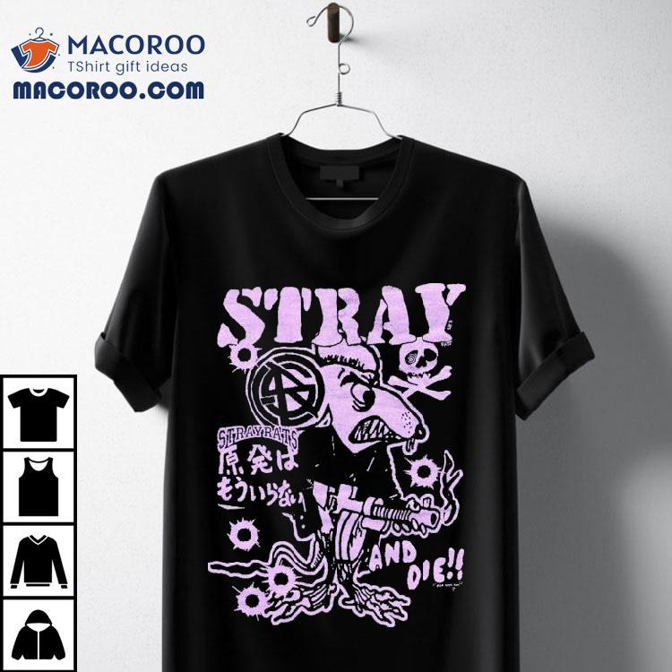 Stray Rats Or Die Shirt Stray Rats Or Die Shirt