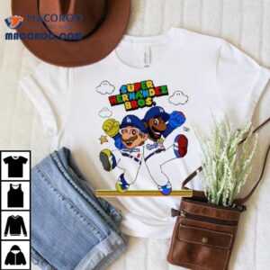 Teoscar Hernndez And Kik Hernndezlet S Go Dodgers Super Hernandez Bros Mario X Los Angeles Dodgers Tshirt