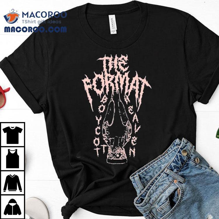 The Format Metal Shirt The Format Metal Shirt
