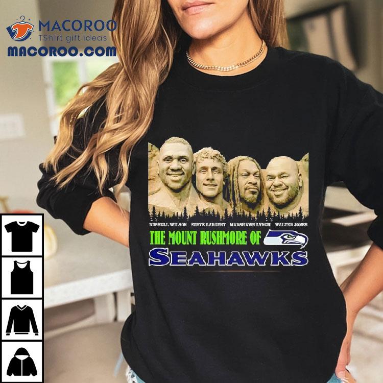 The Mount Rushmore Of Seattle Seahawks Are Russell Wilson Steve Largent Marshawn Lynch Walter Jones Shirt The Mount Rushmore Of Seattle Seahawks Are Russell Wilson Steve Largent Marshawn Lynch Walter Jones Shirt