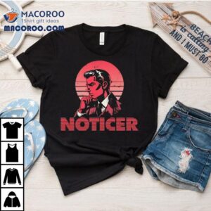 The Noticer Retro Shirt 2 The Noticer Retro Tshirt