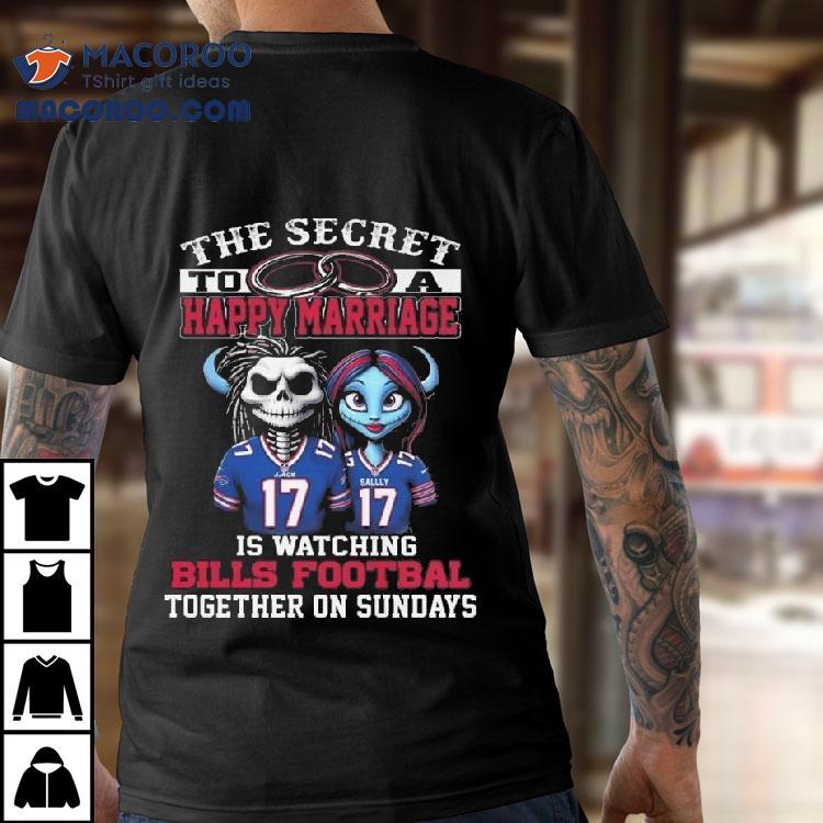 The Secret To A Happy Marriage Is Watching Bills Football Together On Sundays Shirt The Secret To A Happy Marriage Is Watching Bills Football Together On Sundays Shirt