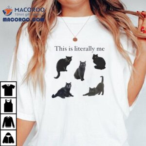 This Is Literally Me Ca Tshirt