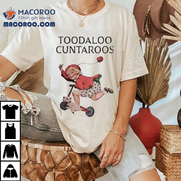 Toodaloo Cuntaroos Vintage Shirt Toodaloo Cuntaroos Vintage Shirt