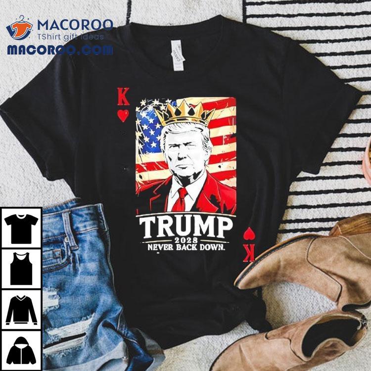 Trump 2028 Never Back Down Card Shirt Trump 2028 Never Back Down Card Shirt