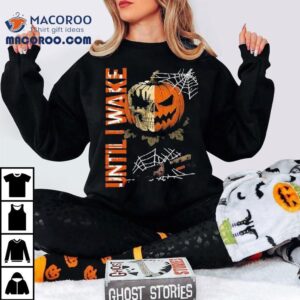 Until I Wake Pumpkin Skull Halloween Tshirt