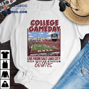 Utah Utes College Gameday Live From Salt Lake City Rice Eccles Stadium Go Utes Tshirt