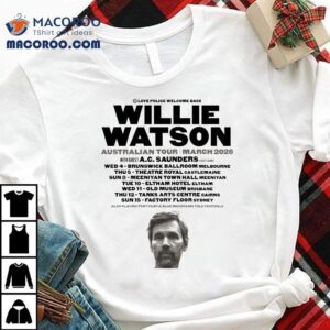 Willie Watson Love Poilice Welcome Back Australian Tour March Tshirt
