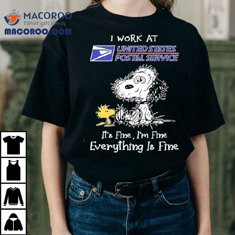Woodstock Snoopy I Work At United States Postal Service It’s Fine I’m Fine Everything Is Fine Shirt Woodstock Snoopy I Work At United States Postal Service It’s Fine I’m Fine Everything Is Fine Shirt