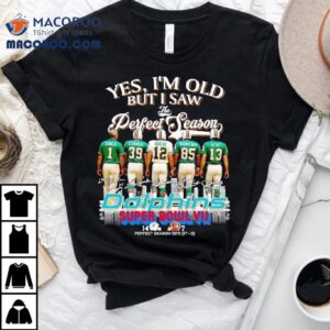 Yes I'm Old But I Saw Miami Dolphins Football Greatness Super Bowl Signatures Shirt 2 Yes I M Old But I Saw Miami Dolphins Football Greatness Super Bowl Signatures Tshirt