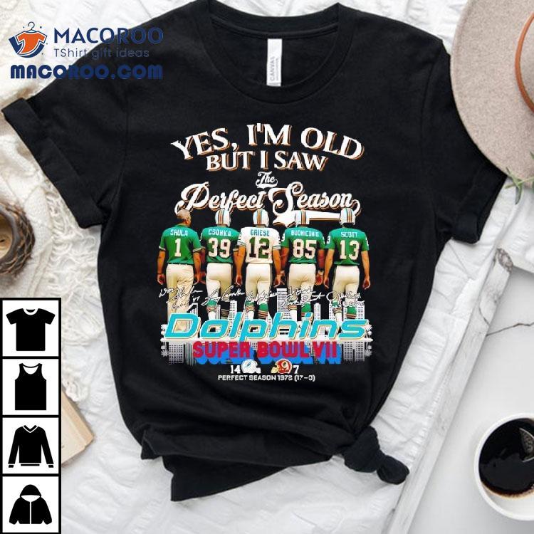 Yes I’m Old But I Saw Miami Dolphins Football Greatness Super Bowl Signatures Shirt Yes I’m Old But I Saw Miami Dolphins Football Greatness Super Bowl Signatures Shirt